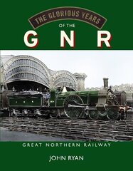 Glorious Years of the GNR Great Northern Railway цена и информация | Путеводители, путешествия | kaup24.ee