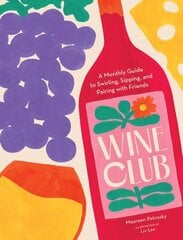 Wine Club: A Monthly Guide to Swirling, Sipping, and Pairing with Friends цена и информация | Книги рецептов | kaup24.ee