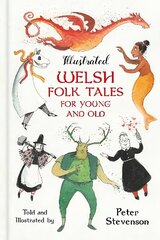 Illustrated Welsh Folk Tales for Young and Old цена и информация | Книги для подростков и молодежи | kaup24.ee