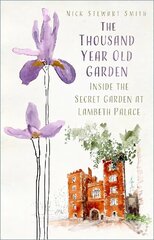 Thousand Year Old Garden: Inside the Secret Garden at Lambeth Palace Paperback цена и информация | Книги по садоводству | kaup24.ee