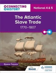 Connecting History: National 4 & 5 The Atlantic Slave Trade, 1770-1807 hind ja info | Noortekirjandus | kaup24.ee