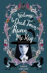 Welcome to Dead Town Raven McKay цена и информация | Книги для подростков и молодежи | kaup24.ee