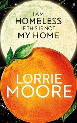 I Am Homeless If This Is Not My Home: 'The most irresistible contemporary American writer.' NEW YORK TIMES BOOK REVIEW Main hind ja info | Fantaasia, müstika | kaup24.ee