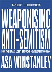 Weaponising Anti-Semitism цена и информация | Исторические книги | kaup24.ee