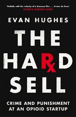 Hard Sell: Crime and Punishment at an Opioid Startup цена и информация | Биографии, автобиогафии, мемуары | kaup24.ee