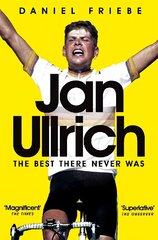 Jan Ullrich: The Best There Never Was hind ja info | Elulooraamatud, biograafiad, memuaarid | kaup24.ee