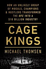 Cage Kings: How an Unlikely Group of Moguls, Champions and Hustlers Transformed the UFC into a $10 Billion Industry цена и информация | Биографии, автобиогафии, мемуары | kaup24.ee