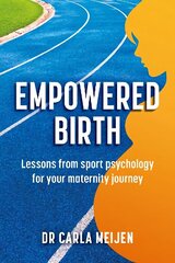Empowered Birth: Lessons from Sport Psychology for Your Maternity Journey hind ja info | Eneseabiraamatud | kaup24.ee