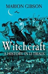 Witchcraft: A History in Thirteen Trials Export/Airside hind ja info | Ajalooraamatud | kaup24.ee