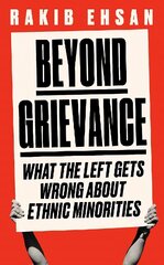 Beyond Grievance: What the Left Gets Wrong about Ethnic Minorities hind ja info | Ühiskonnateemalised raamatud | kaup24.ee