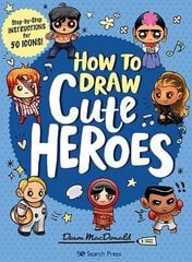 How to Draw Cute Heroes: Step-By-Step Instructions for 50 Icons! hind ja info | Tervislik eluviis ja toitumine | kaup24.ee