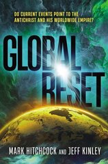 Global Reset: Do Current Events Point to the Antichrist and His Worldwide Empire? цена и информация | Духовная литература | kaup24.ee