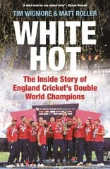 White Hot: The Inside Story of England Cricket's Double World Champions цена и информация | Книги о питании и здоровом образе жизни | kaup24.ee