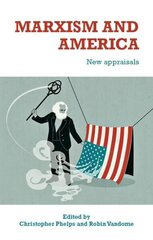 Marxism and America: New Appraisals цена и информация | Книги по социальным наукам | kaup24.ee