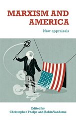 Marxism and America: New Appraisals hind ja info | Ühiskonnateemalised raamatud | kaup24.ee