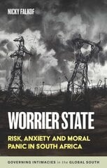 Worrier State: Risk, Anxiety and Moral Panic in South Africa hind ja info | Ühiskonnateemalised raamatud | kaup24.ee
