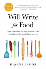 Will Write for Food: Pursue Your Passion and Bring Home the Dough Writing Recipes, Cookbooks, Blogs, and More цена и информация | Книги рецептов | kaup24.ee