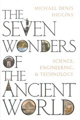 Seven Wonders of the Ancient World: Science, Engineering and Technology hind ja info | Ajalooraamatud | kaup24.ee