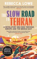 Slow Road to Tehran: A Revelatory Bike Ride Through Europe and the Middle East by Rebecca Lowe 2nd New edition цена и информация | Путеводители, путешествия | kaup24.ee