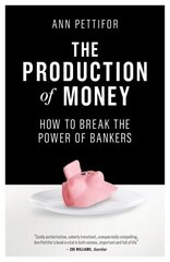 Production of Money: How to Break the Power of Bankers hind ja info | Majandusalased raamatud | kaup24.ee