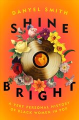 Shine Bright: A Very Personal History of Black Women in Pop hind ja info | Kunstiraamatud | kaup24.ee