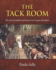 Tack Room: The story of saddlery and harness in 27 equine disciplines цена и информация | Книги о питании и здоровом образе жизни | kaup24.ee
