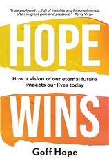 Hope Wins: How a Vision of Our Eternal Future Impacts Our Lives Today цена и информация | Духовная литература | kaup24.ee