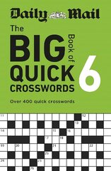 Daily Mail Big Book of Quick Crosswords Volume 6: Over 400 quick crosswords hind ja info | Tervislik eluviis ja toitumine | kaup24.ee