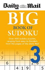 Daily Mail Big Book of Sudoku Volume 3: Over 400 sudokus, ranging from easy to fiendish, from the pages of the Daily Mail hind ja info | Tervislik eluviis ja toitumine | kaup24.ee