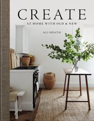 Create: At Home with Old & New hind ja info | Eneseabiraamatud | kaup24.ee