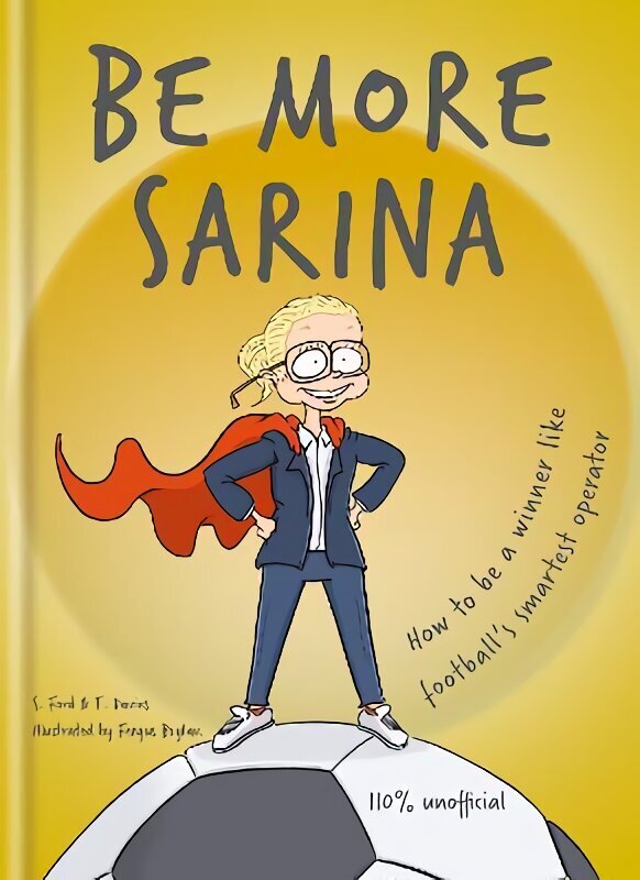 Be More Sarina: How to be a winner like football's smartest operator hind ja info | Tervislik eluviis ja toitumine | kaup24.ee