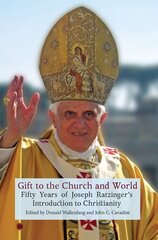 Gift to the Church and World: Fifty Years of Joseph Ratzinger's Introduction to Christianity hind ja info | Usukirjandus, religioossed raamatud | kaup24.ee