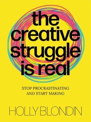 Creative Struggle is Real: Stop procrastinating and start making цена и информация | Книги об искусстве | kaup24.ee