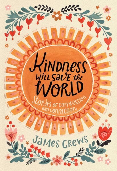 Kindness Will Save the World: Stories of Compassion and Connection цена и информация | Eneseabiraamatud | kaup24.ee