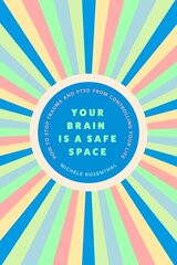 Your Brain Is a Safe Space: How to Heal Trauma and PTSD hind ja info | Eneseabiraamatud | kaup24.ee