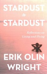 Stardust to Stardust: Reflections on Living and Dying цена и информация | Биографии, автобиогафии, мемуары | kaup24.ee