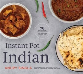 Indian Instant Pot Cookbook: 70 Healthy, Easy, Authentic Recipes цена и информация | Книги рецептов | kaup24.ee