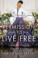 Permission to Live Free: Living the Life God Created You For hind ja info | Usukirjandus, religioossed raamatud | kaup24.ee