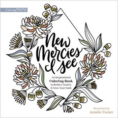 New Mercies I See: An Inspirational Coloring Book to Reduce Anxiety and Grow Your Faith цена и информация | Книги для малышей | kaup24.ee