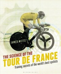 Science of the Tour de France: Training secrets of the world's best cyclists цена и информация | Книги о питании и здоровом образе жизни | kaup24.ee