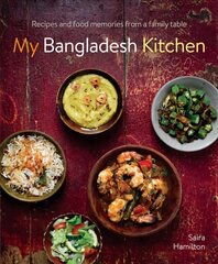 My Bangladesh Kitchen: Recipes and food memories from a family table hind ja info | Retseptiraamatud  | kaup24.ee