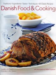 Danish Food and Cooking: Traditions, Ingredients, Tastes and Techniques in Over 70 Classic Recipes illustrated edition цена и информация | Книги рецептов | kaup24.ee
