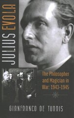 Julius Evola: The Philosopher and Magician in War: 1943-1945 цена и информация | Биографии, автобиогафии, мемуары | kaup24.ee