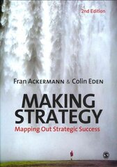 Making Strategy: Mapping Out Strategic Success 2nd Revised edition цена и информация | Книги по экономике | kaup24.ee