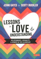 Lessons in Love and Understanding: Relationships, Sexuality and Gender in the Classroom hind ja info | Ühiskonnateemalised raamatud | kaup24.ee