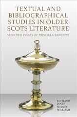 Textual and Bibliographical Studies in Older Scots Literature: Selected Essays of Priscilla Bawcutt hind ja info | Ajalooraamatud | kaup24.ee