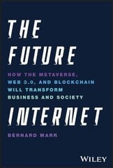 Future Internet: How the Metaverse, Web 3.0, and Blockchain Will Transform Business and Society цена и информация | Книги по экономике | kaup24.ee