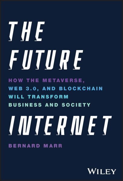 Future Internet: How the Metaverse, Web 3.0, and Blockchain Will Transform Business and Society цена и информация | Majandusalased raamatud | kaup24.ee