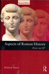 Aspects of Roman History 31 BC-AD 117 2nd edition цена и информация | Исторические книги | kaup24.ee