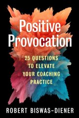 Positive Provocation: 25 Questions to Elevate Your Coaching Practice цена и информация | Книги по экономике | kaup24.ee